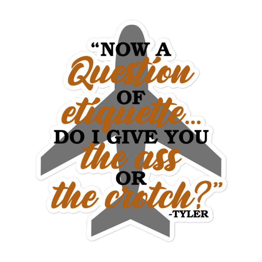 Now a question of etiquette...do I give you the ass or the crotch?	Tyler Durden, Fight Club Bubble-free stickers - Image 3