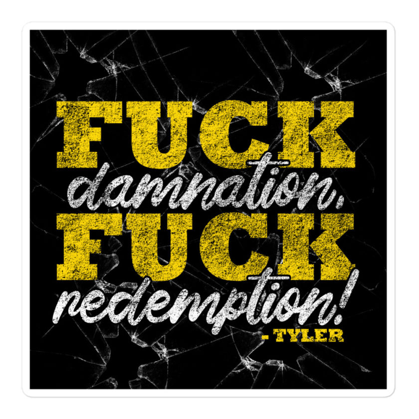 Fuck damnation, fuck redemption! -Tyler Durden, Fight Club Bubble-free stickers - Image 3