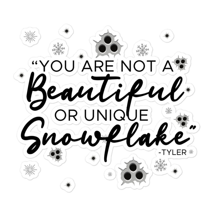 You are not a beautiful or unique snowflake -Tyler Durden, Fight Club Bubble-free stickers - Image 3