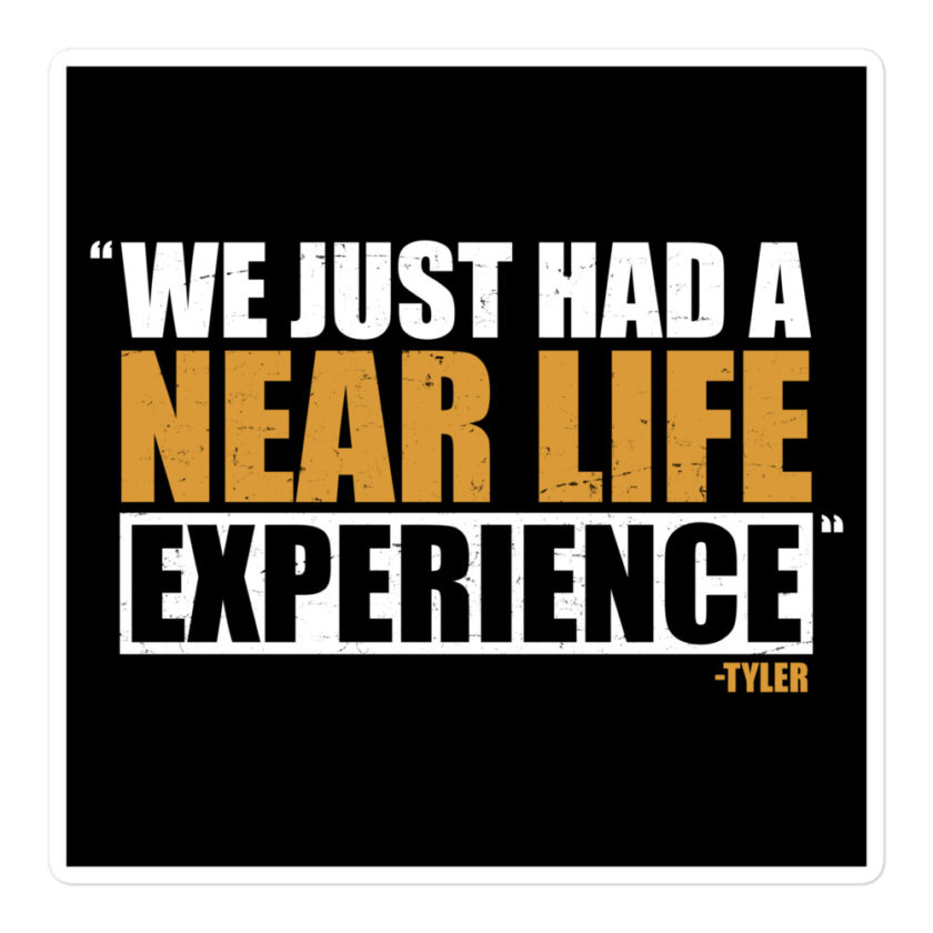 We just had a near life experience. -Tyler Durden, Fight Club Bubble-free stickers - Image 3