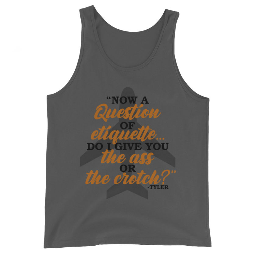 Now a question of etiquette...do I give you the ass or the crotch?	Tyler Durden, Fight Club Unisex Tank Top - Image 3
