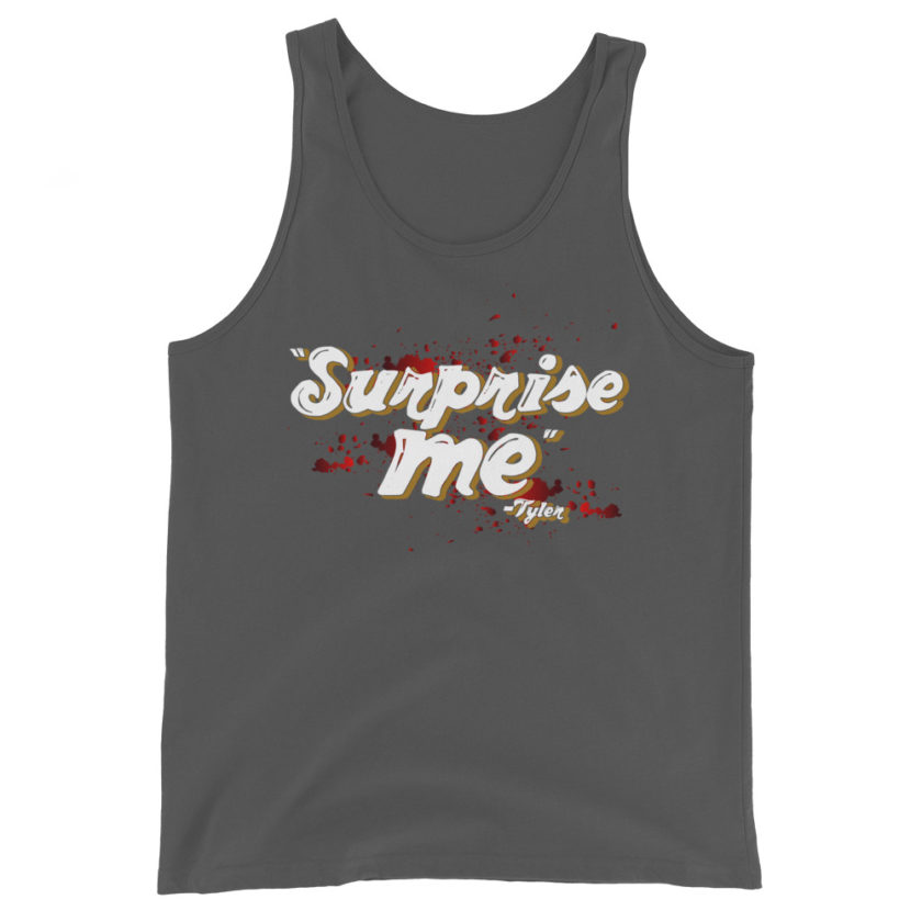 Suprise me... -Tyler Durden, Fight Club Unisex Tank Top - Image 6