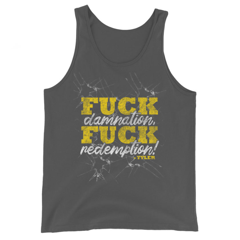Fuck damnation, fuck redemption! -Tyler Durden, Fight Club Unisex Tank Top - Image 6