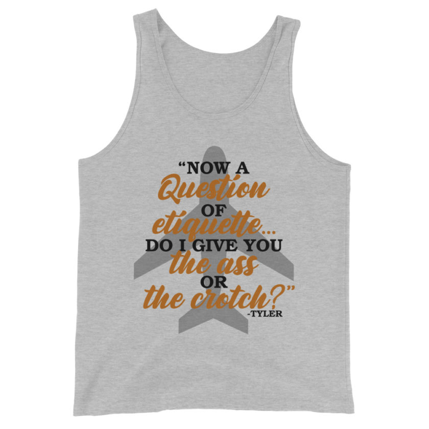 Now a question of etiquette...do I give you the ass or the crotch?	Tyler Durden, Fight Club Unisex Tank Top - Image 5