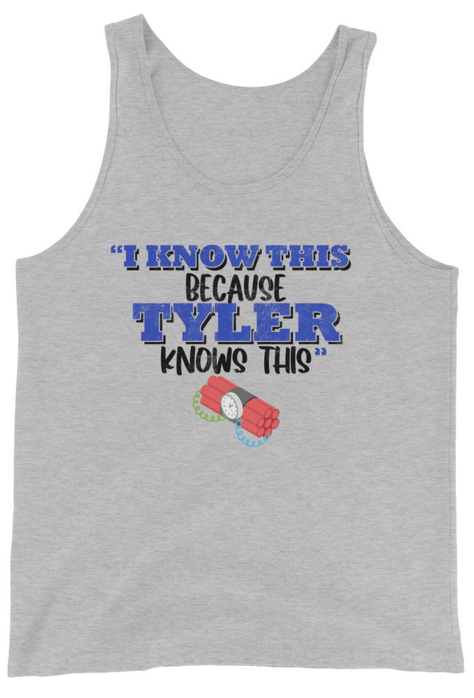 I know this because Tyler knows this. Fight Club Unisex Tank Top