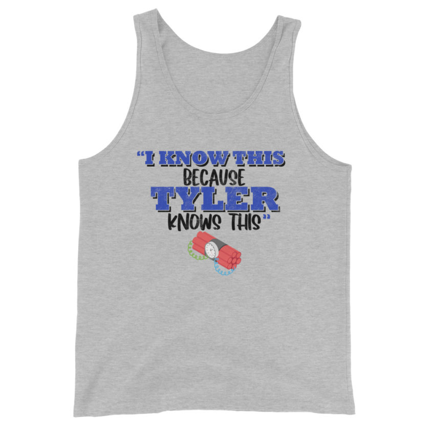 I know this because Tyler knows this. Fight Club Unisex Tank Top