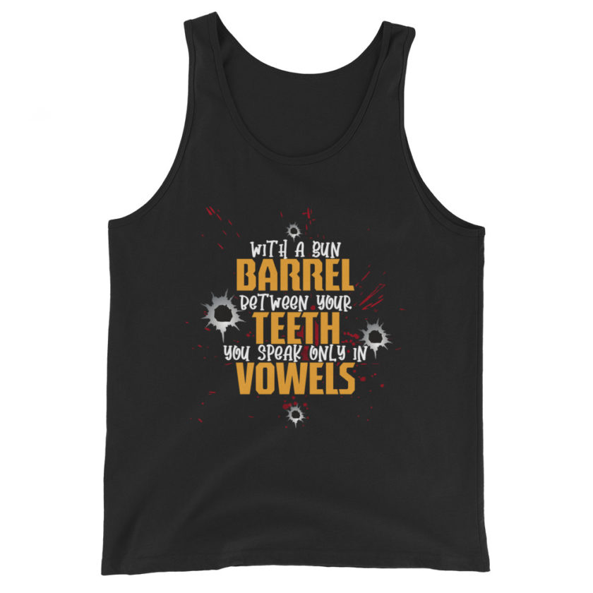 With a gun barrel between your teeth you speak only in vowels Unisex Tank Top - Image 2