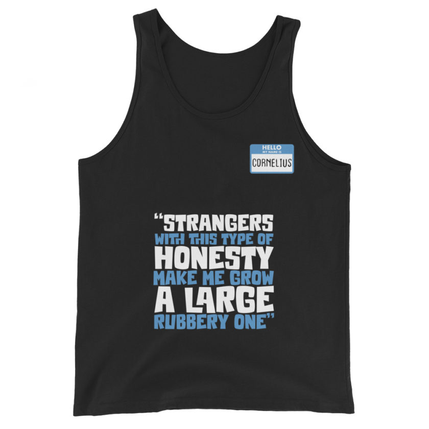 Strangers with this type of honesty make me grow a large rubbery one. Unisex Tank Top - Image 2