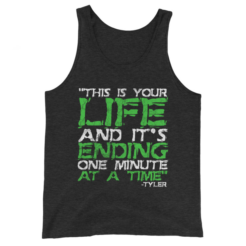 This is your life, and it's ending one minute at a time. Tyler Durden, Fight Club Unisex Tank Top - Image 4