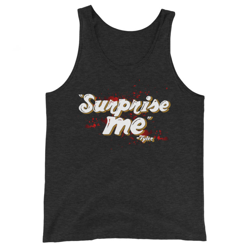 Suprise me... -Tyler Durden, Fight Club Unisex Tank Top - Image 4