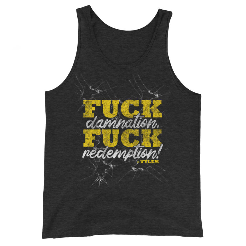 Fuck damnation, fuck redemption! -Tyler Durden, Fight Club Unisex Tank Top - Image 4