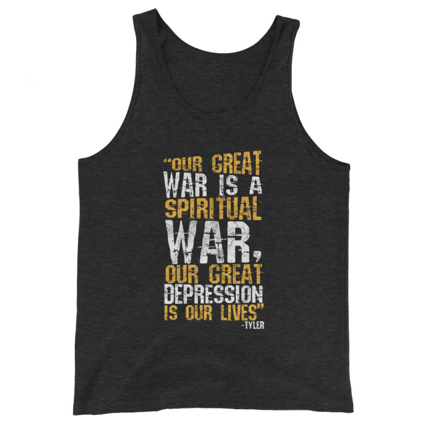 Our great war is a spiritual war, our great depression is our lives -Tyler Durden, Fight Club Unisex Tank Top - Image 4