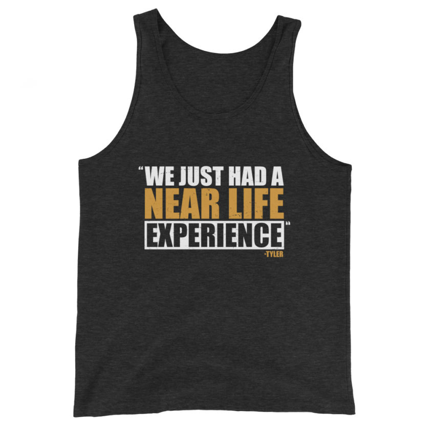 We just had a near life experience. -Tyler Durden, Fight Club Unisex Tank Top - Image 5