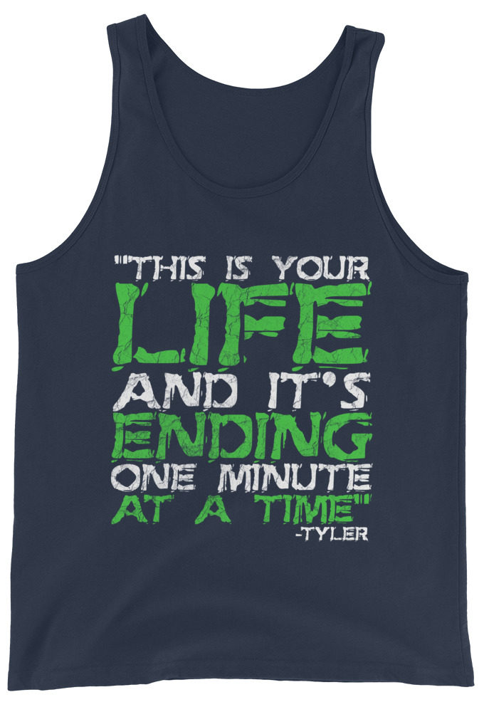 This is your life, and it's ending one minute at a time. Tyler Durden, Fight Club Unisex Tank Top