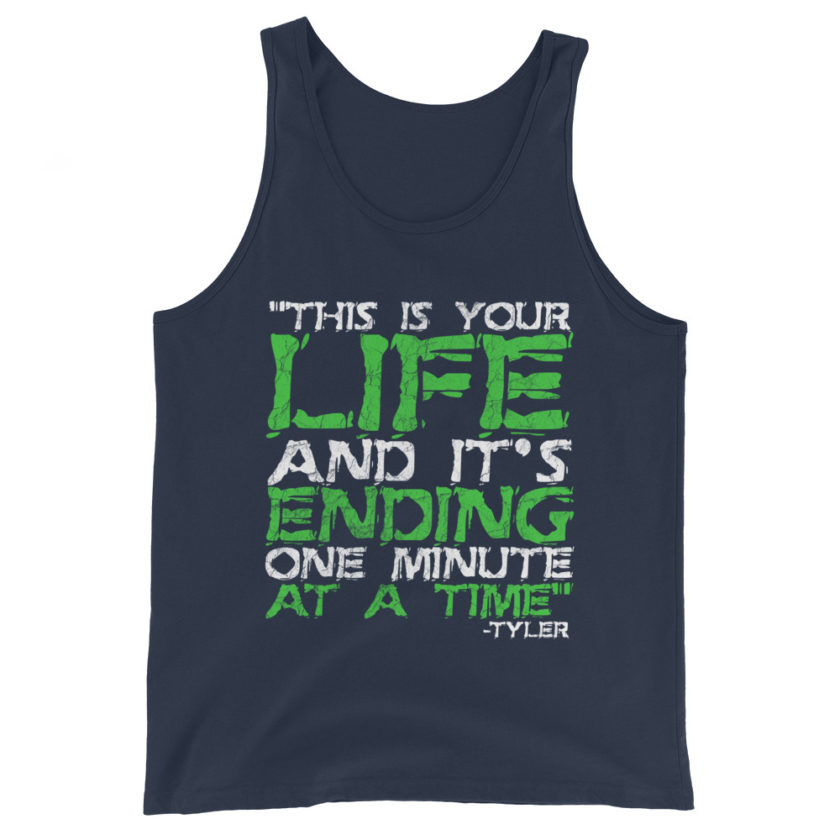 This is your life, and it's ending one minute at a time. Tyler Durden, Fight Club Unisex Tank Top