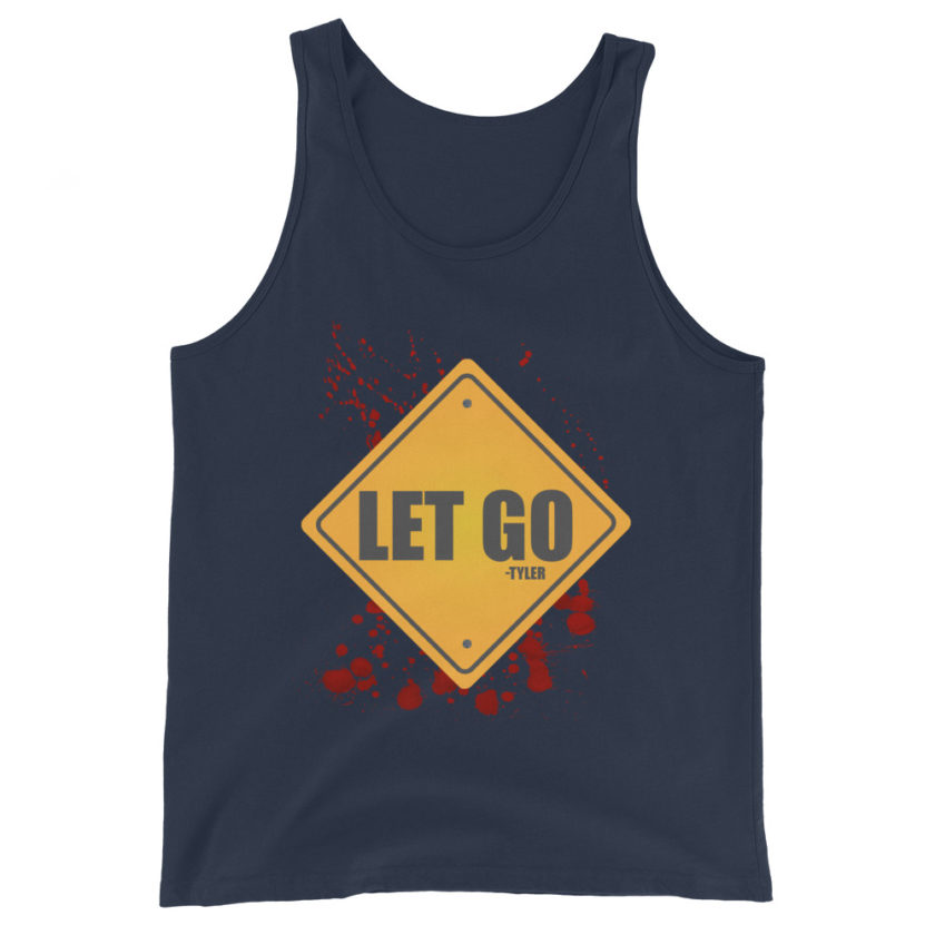 LET GO -Tyler Durden, Fight Club Unisex Tank Top - Image 3