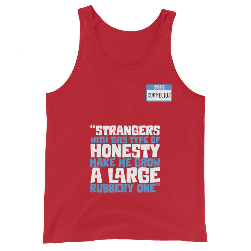 Strangers with this type of honesty make me grow a large rubbery one. Unisex Tank Top - Image 4