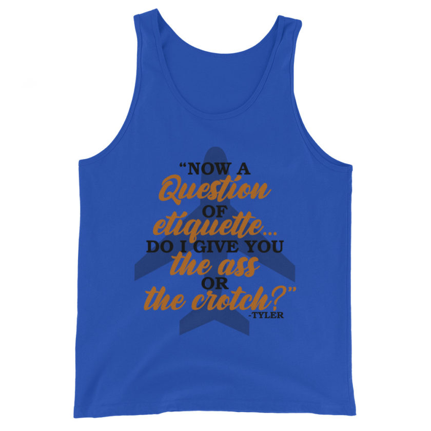 Now a question of etiquette...do I give you the ass or the crotch?	Tyler Durden, Fight Club Unisex Tank Top - Image 2