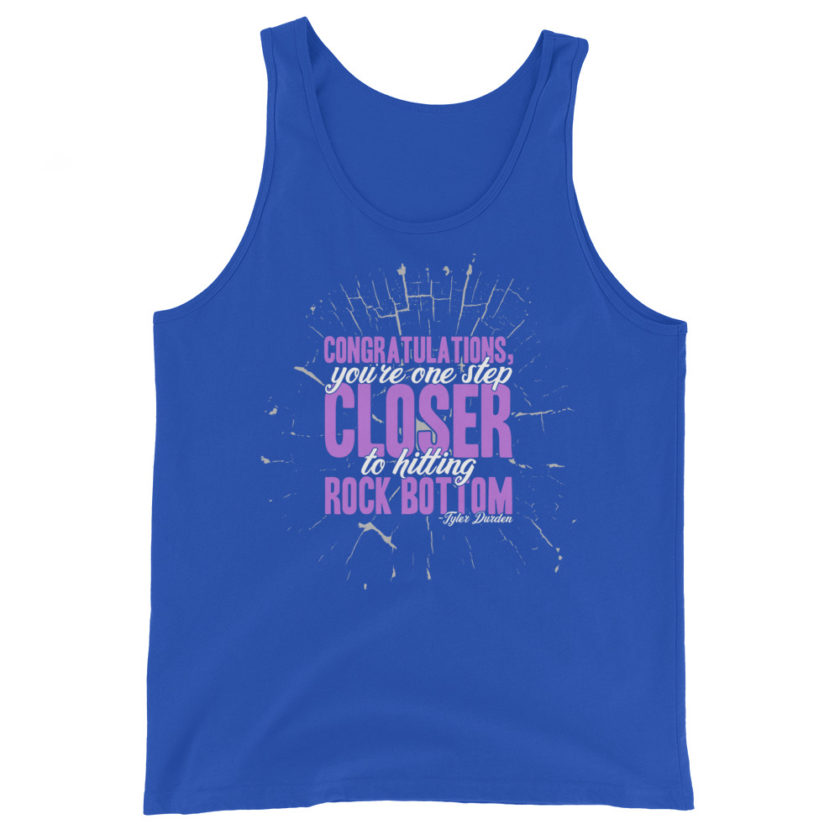 Congratulations, you're one step closer to hitting rock bottom. -Tyler Durden, Fight Club Unisex Tank Top