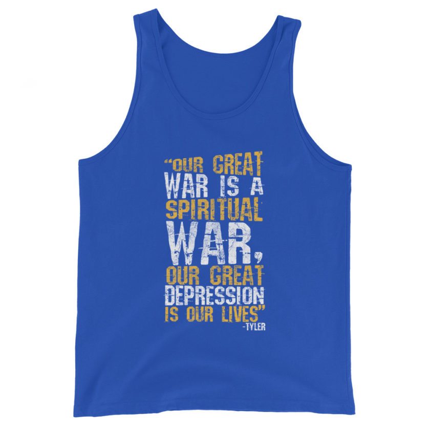 Our great war is a spiritual war, our great depression is our lives -Tyler Durden, Fight Club Unisex Tank Top - Image 5