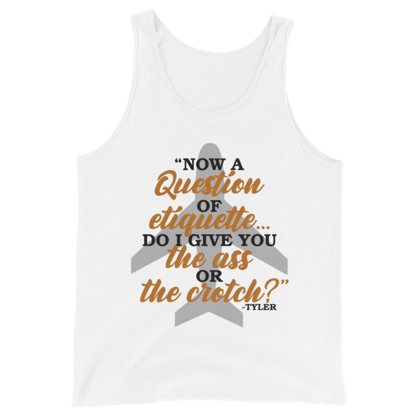 Now a question of etiquette...do I give you the ass or the crotch?	Tyler Durden, Fight Club Unisex Tank Top - Image 6