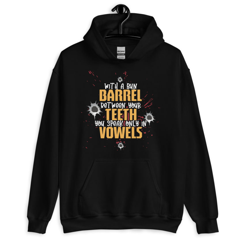 With a gun barrel between your teeth you speak only in vowels Unisex Hoodie - Image 2