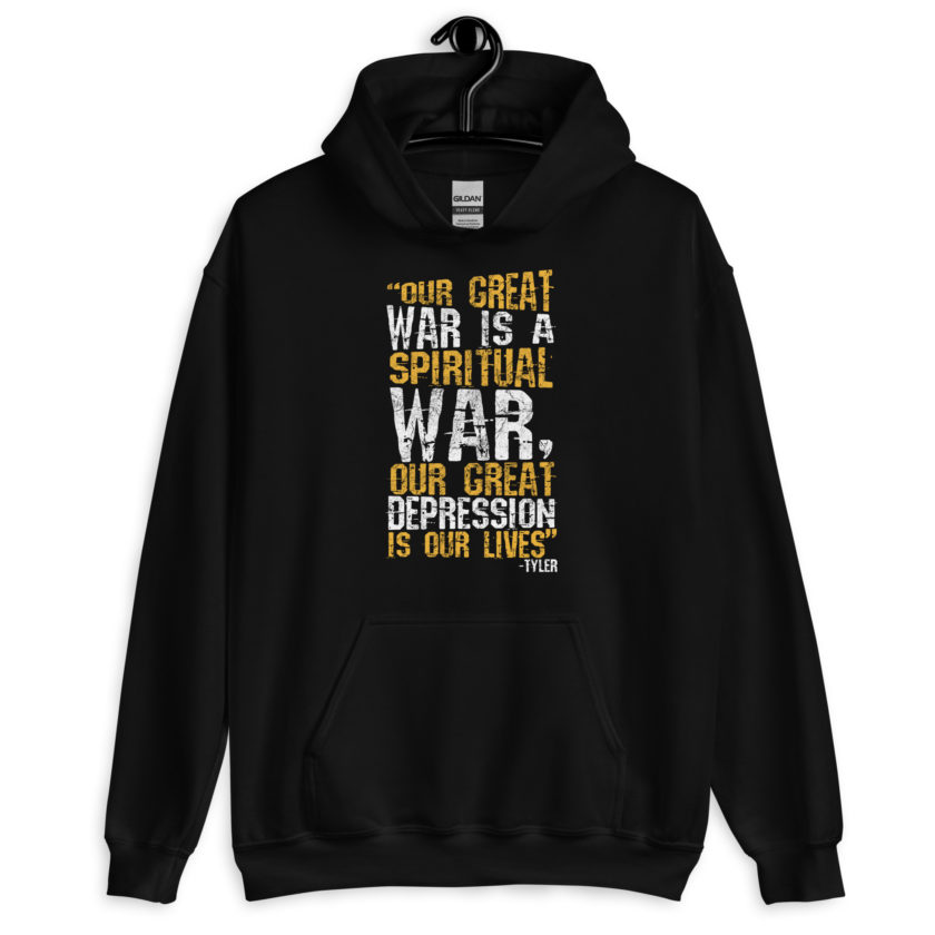 Our great war is a spiritual war, our great depression is our lives -Tyler Durden, Fight Club Unisex Hoodie - Image 2