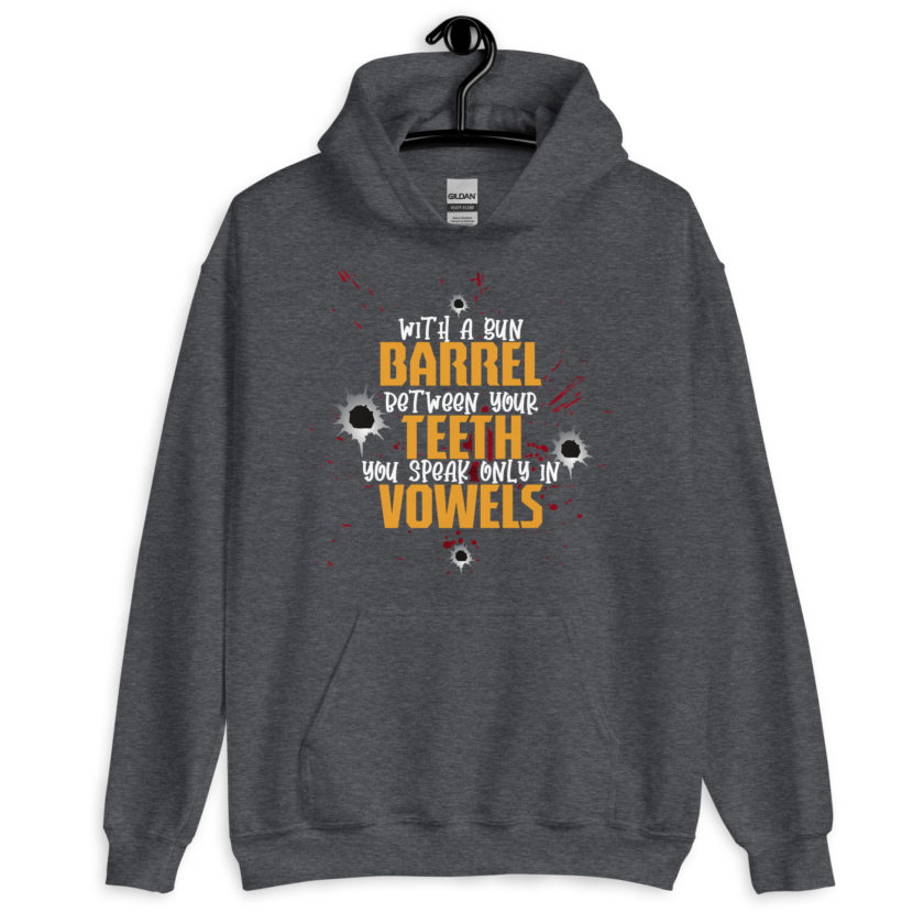 With a gun barrel between your teeth you speak only in vowels Unisex Hoodie - Image 5