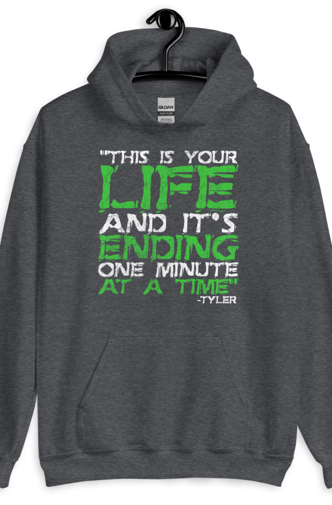 This is your life, and it's ending one minute at a time. Tyler Durden, Fight Club Unisex Hoodie