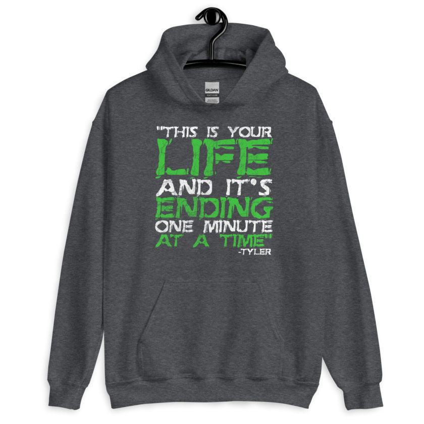 This is your life, and it's ending one minute at a time. Tyler Durden, Fight Club Unisex Hoodie