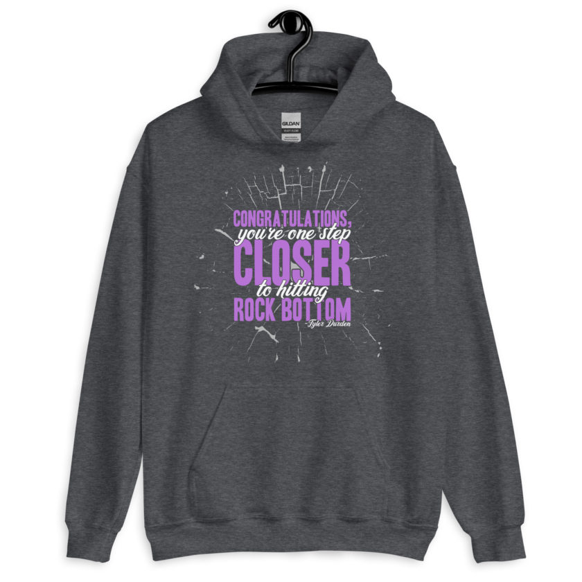 Congratulations, you're one step closer to hitting rock bottom. -Tyler Durden, Fight Club Unisex Hoodie