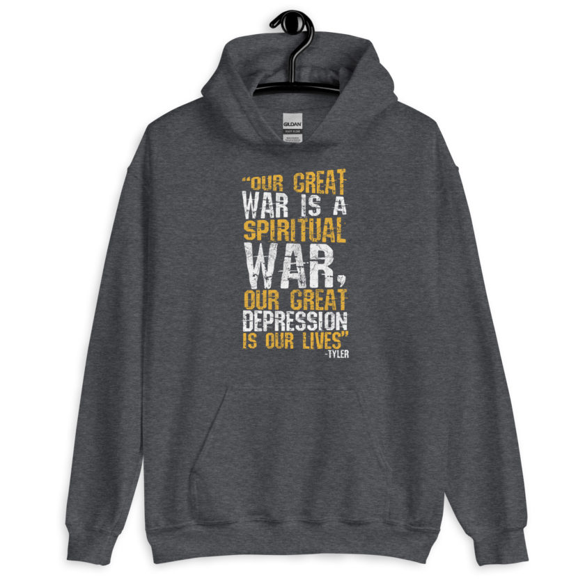 Our great war is a spiritual war, our great depression is our lives -Tyler Durden, Fight Club Unisex Hoodie - Image 6