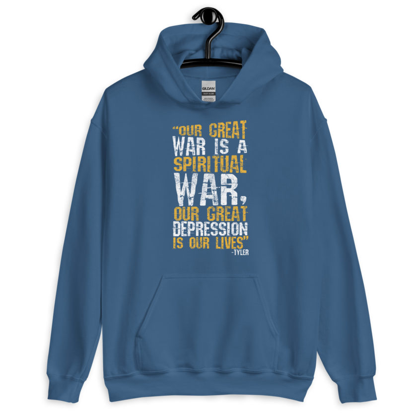 Our great war is a spiritual war, our great depression is our lives -Tyler Durden, Fight Club Unisex Hoodie - Image 7