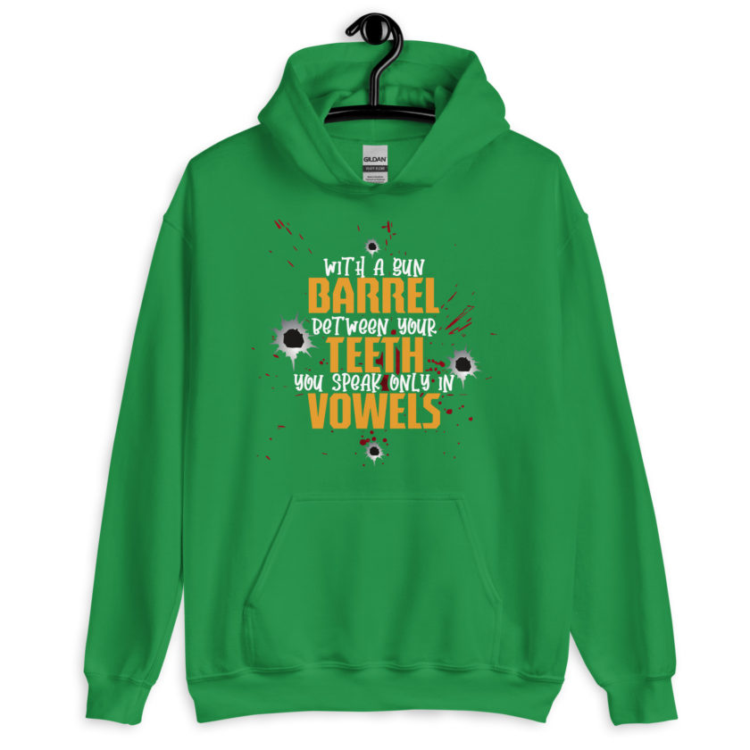 With a gun barrel between your teeth you speak only in vowels Unisex Hoodie - Image 6