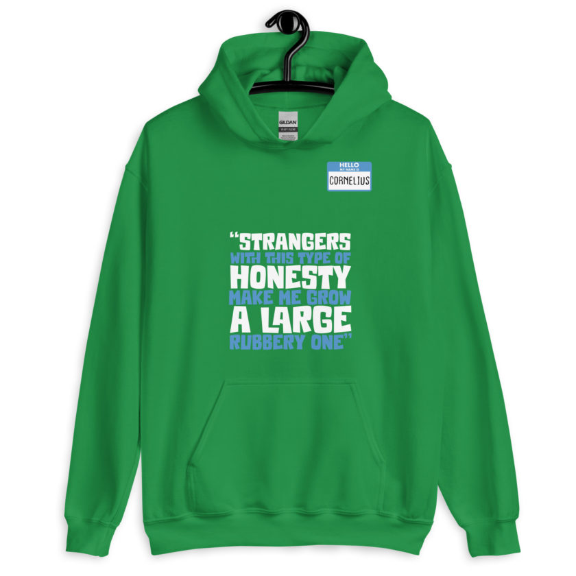 Strangers with this type of honesty make me grow a large rubbery one. Unisex Hoodie - Image 7