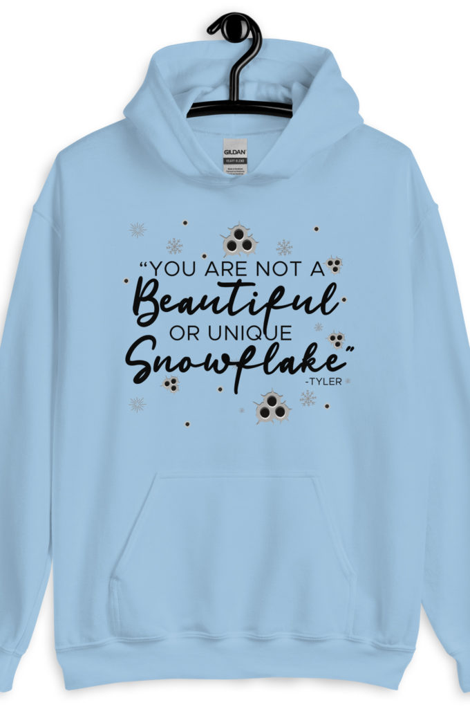 You are not a beautiful or unique snowflake -Tyler Durden, Fight Club Unisex Hoodie