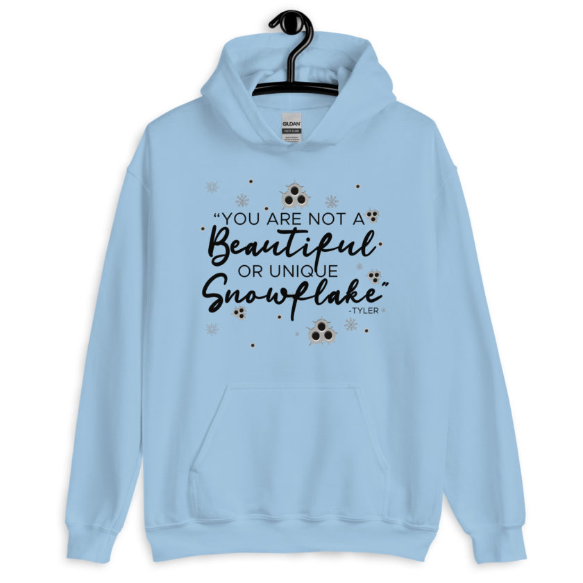 You are not a beautiful or unique snowflake -Tyler Durden, Fight Club Unisex Hoodie