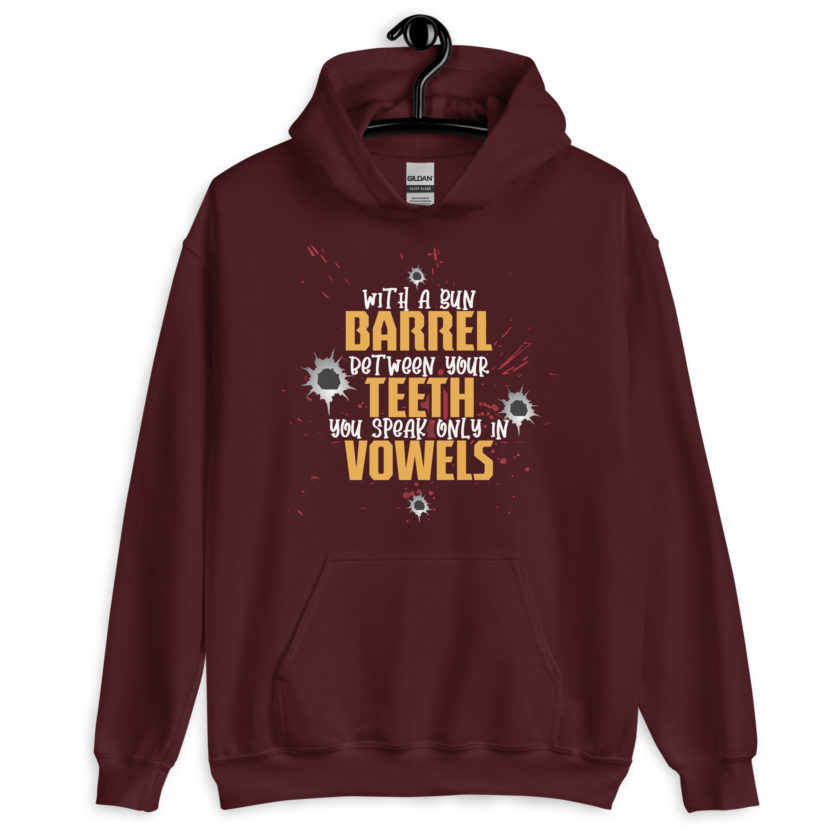 With a gun barrel between your teeth you speak only in vowels Unisex Hoodie - Image 4