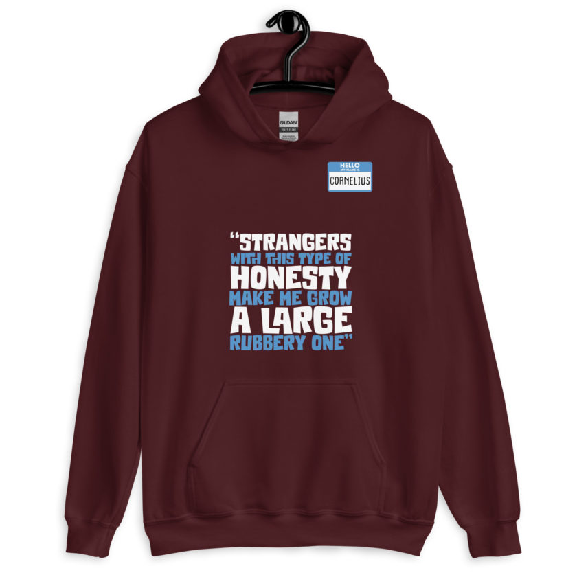Strangers with this type of honesty make me grow a large rubbery one. Unisex Hoodie