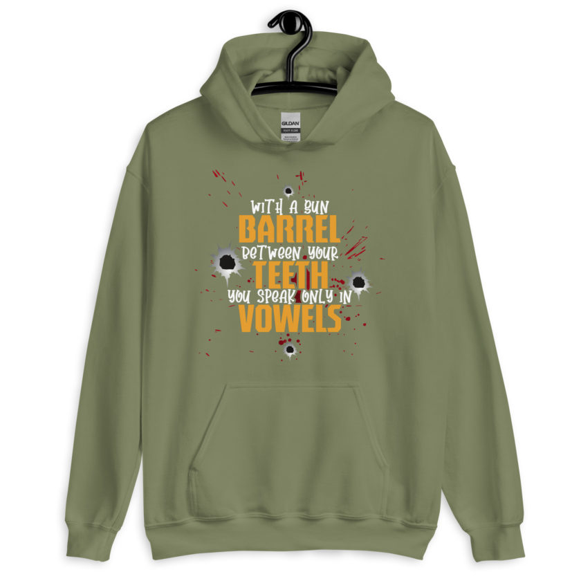 With a gun barrel between your teeth you speak only in vowels Unisex Hoodie - Image 7