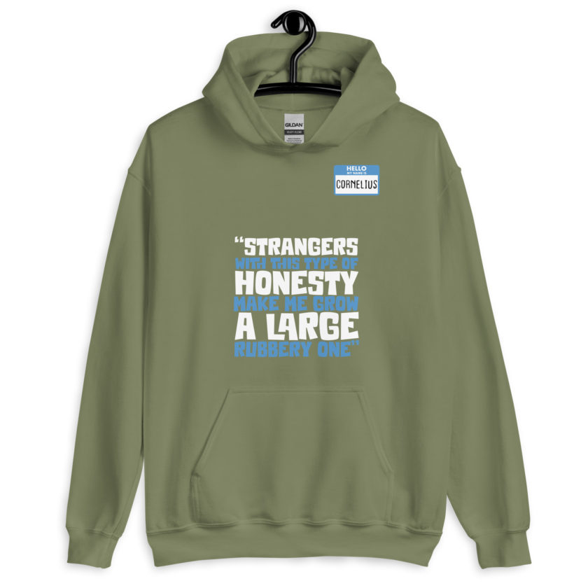 Strangers with this type of honesty make me grow a large rubbery one. Unisex Hoodie - Image 8