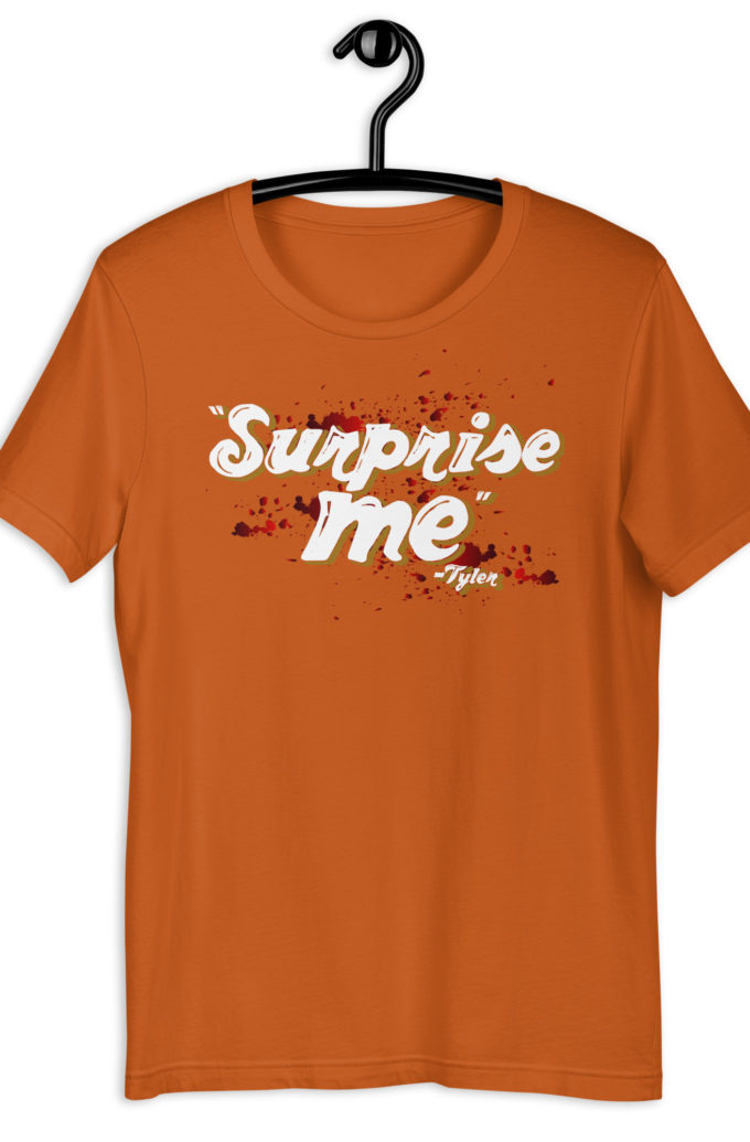 Suprise me... -Tyler Durden, Fight Club Unisex t-shirt