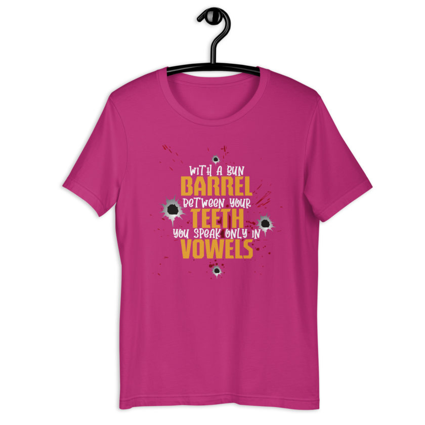 With a gun barrel between your teeth you speak only in vowels Unisex t-shirt - Image 8