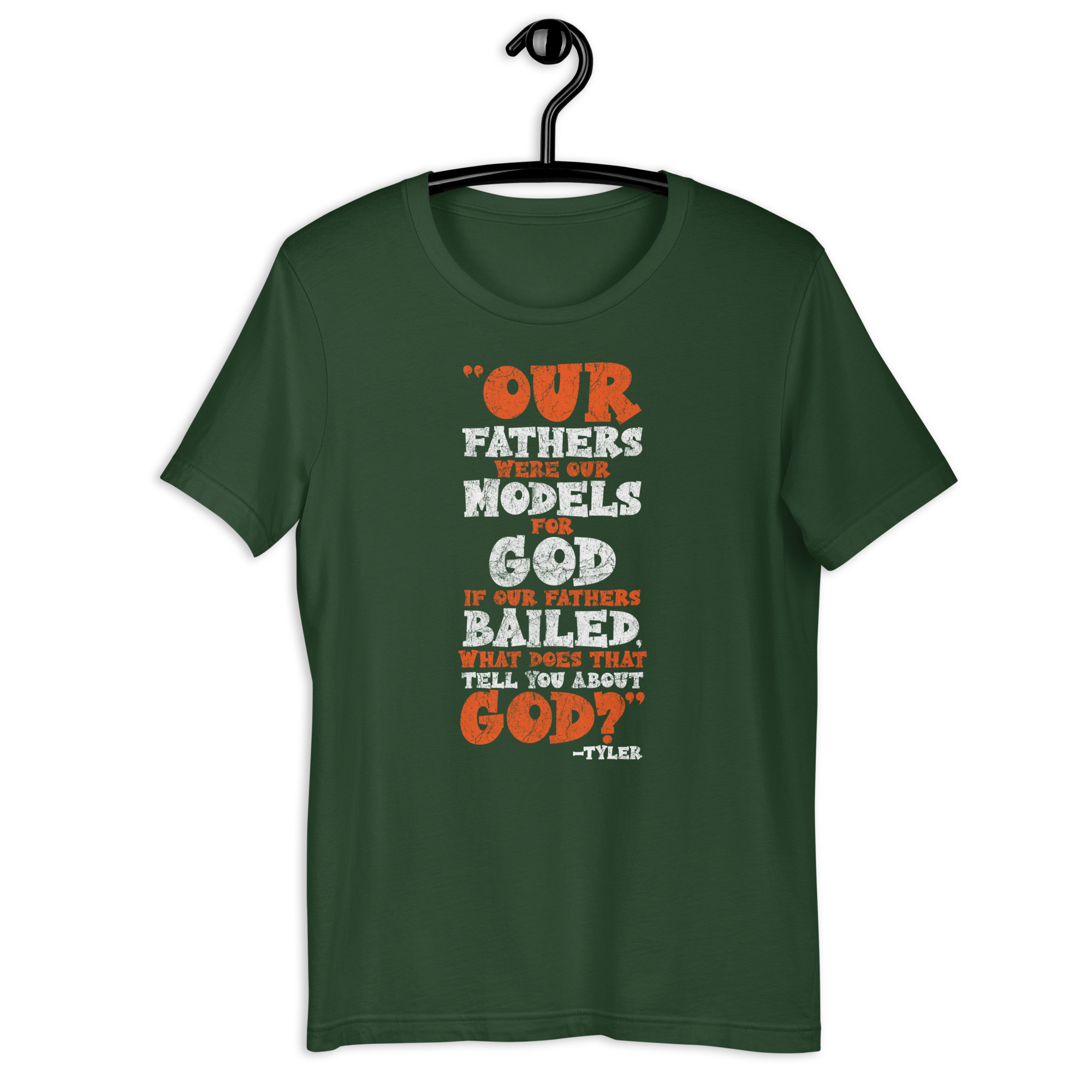 Our fathers were our models for God. If our fathers bailed what does that tell you about God? -Tyler Durden, Fight Club Unisex t-shirt - Image 5
