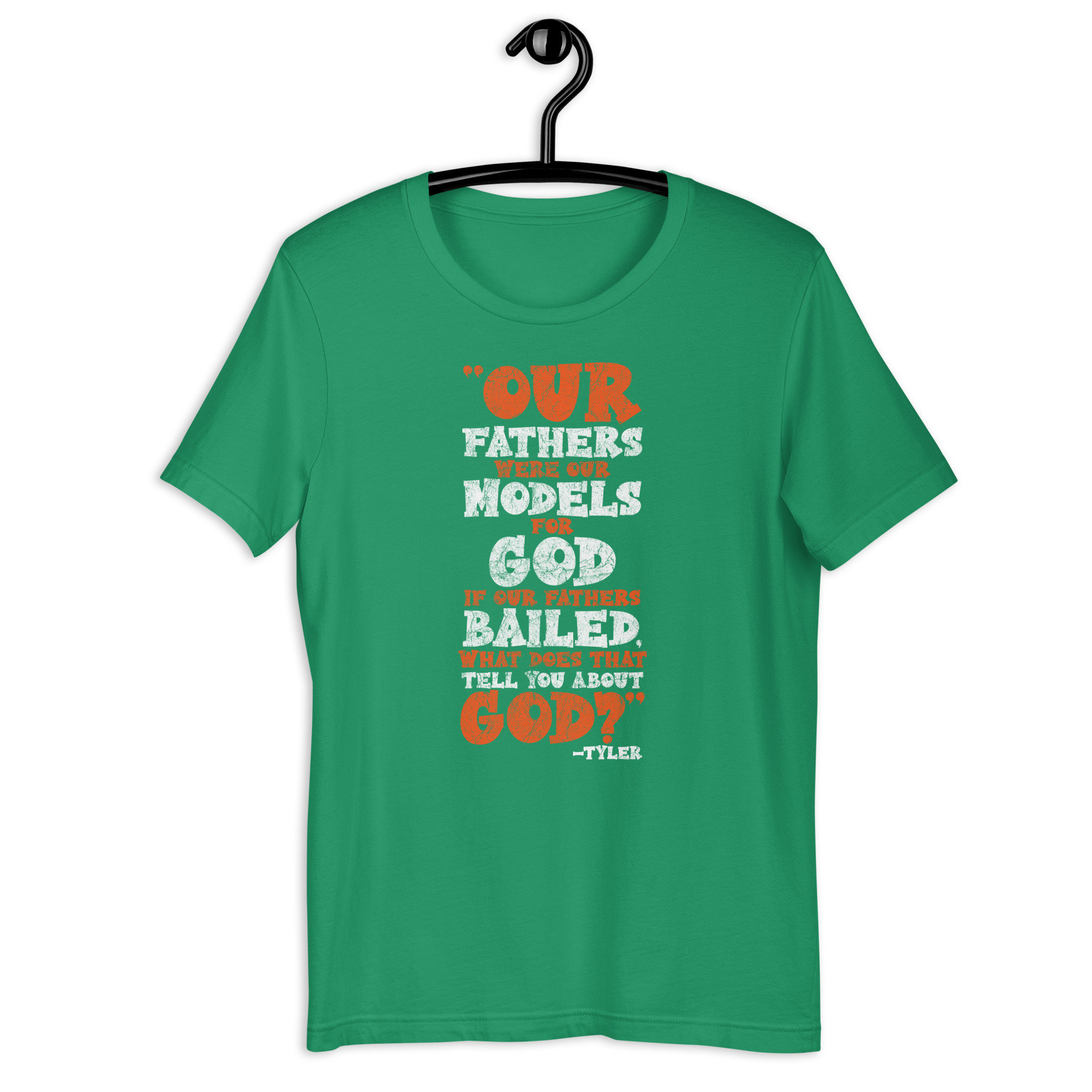 Our fathers were our models for God. If our fathers bailed what does that tell you about God? -Tyler Durden, Fight Club Unisex t-shirt - Image 9