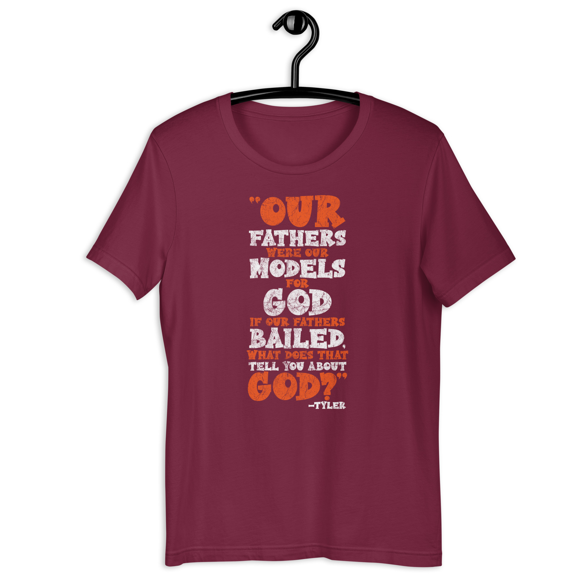 Our fathers were our models for God. If our fathers bailed what does that tell you about God? -Tyler Durden, Fight Club Unisex t-shirt - Image 4