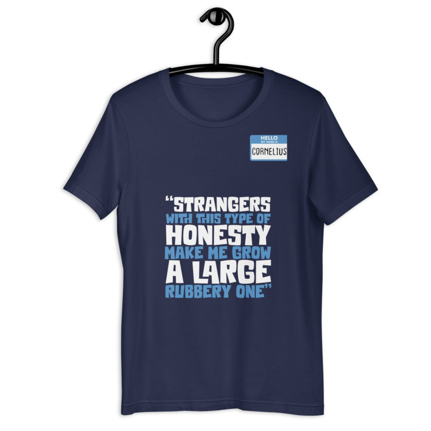 Strangers with this type of honesty make me grow a large rubbery one. Unisex t-shirt - Image 3