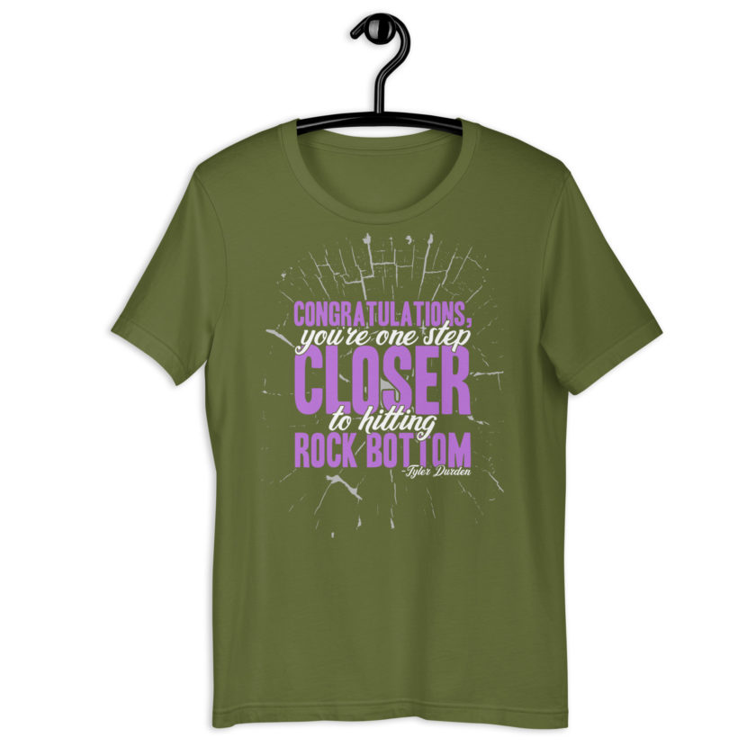 Congratulations, you're one step closer to hitting rock bottom. -Tyler Durden, Fight Club Unisex t-shirt - Image 9