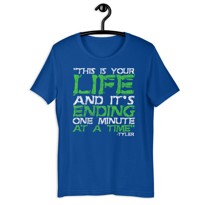 This is your life, and it's ending one minute at a time. Tyler Durden, Fight Club Unisex t-shirt - Image 6