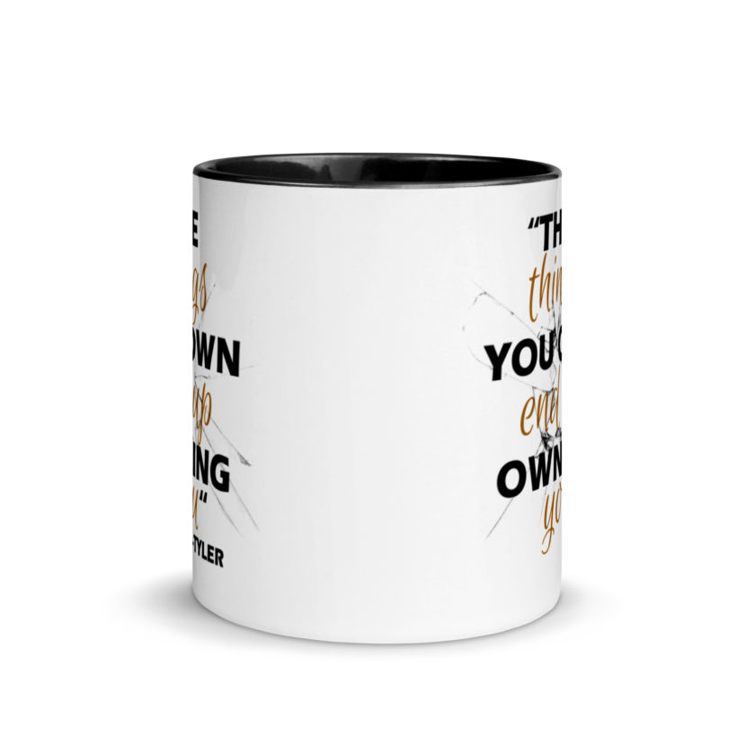 The things you own end up owning you. -Tyler Durden, Fight Club Mug with Color Inside - Image 3